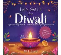 Let's Get Lit for Diwali: Explore the story of Diwali - and how the world lights up to celebrate