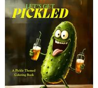 Let's Get Pickled!: A Pickle Themed Coloring Book