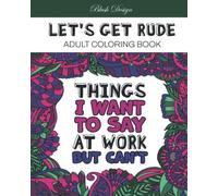 Let's Get Rude: Adult Coloring Book