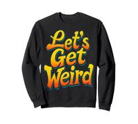 Let's Get Weird Retro Bold Party Felpa