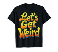 Let's Get Weird Retro Bold Party Maglietta