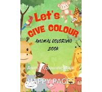 LET'S GIVE COLOUR: Animal Colouring Book