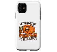 Let's Give Em Pumpkin per parlare di divertente Halloween dicendo Custodia per iPhone 11