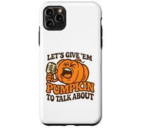 Let's Give Em Pumpkin per parlare di divertente Halloween dicendo Custodia per iPhone 11 Pro Max