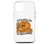 Let's Give Em Pumpkin per parlare di divertente Halloween dicendo Custodia per iPhone 12/12 Pro