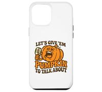 Let's Give Em Pumpkin per parlare di divertente Halloween dicendo Custodia per iPhone 12 Pro Max