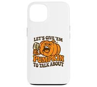 Let's Give Em Pumpkin per parlare di divertente Halloween dicendo Custodia per iPhone 13