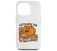 Let's Give Em Pumpkin per parlare di divertente Halloween dicendo Custodia per iPhone 13 Pro