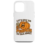 Let's Give Em Pumpkin per parlare di divertente Halloween dicendo Custodia per iPhone 13 Pro Max