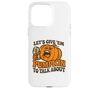 Let's Give Em Pumpkin per parlare di divertente Halloween dicendo Custodia per iPhone 15 Pro Max