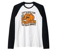Let's Give Em Pumpkin per Parlare di Divertente Halloween dicendo Maglia con Maniche Raglan