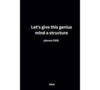 Let's give this genius mind a structure