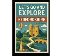 Lets Go and Explore: Bedfordshire