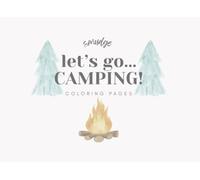 let's go CAMPING!: coloring pages