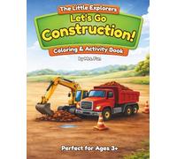 Let's Go Construction! Coloring & Activity Book: Construction Vehicles Activity Book for Preschoolers Ages 3-5 - Trucks, Excavators, Bulldozers, Mazes, Puzzles, Tracing & Drawing Activities