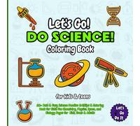Let's Go Do Science! Coloring Book: 60+ Bold & Easy Science Doodles Art Designs! Fun Chemistry, Physics, Space, and Biology Coloring book Pages for Kids, Teens & Adults