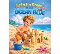 Let's Go Down To the Ocean Blue! Lot's of Thinkgs to See and Do!