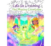 Let's Go Dreaming: The Missing Caterpillar Coloring and Activity Book
