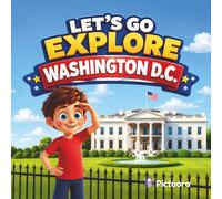 Let's Go Explore Washington D.C.: A Fun Children's Adventure Through America's Capital And Historic Landmarks