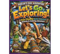LET'S GO EXPLORING!: A SUPER-POWERED NATIVE AMERICAN ACTIVITY & COLORING ADVENTURE