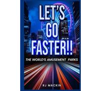 Let's Go Faster!!: The World's Amusement Parks