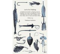 Let's Go Fishing - A Beginner's Guide to Angling and Fly Fishing, Wi (Tascabile)