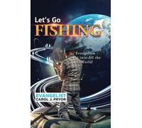 LET'S GO FISHING!: Evangelism - Go into All the World!