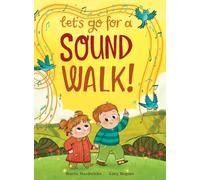 Let's Go For A Sound Walk: Listen and talk about all you can hear...