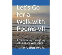 Let's Go for a Walk with Poems VII: A Poetic Jurney through my Let's Go For a Walk Series