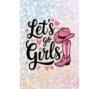 Let's Go Girls: A Fun & Feminine Cowgirl-Themed Lined Notebook