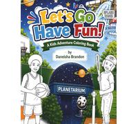 Let's Go Have Fun!: A Kids Adventure Coloring Book