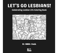LET'S GO LESBIANS!: Celebrating Lesbian Life Coloring Book
