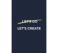 Let's go Let's create: A Minimalist Blank Notebook for Creative Minds - Unlined Sketchbook for Drawing, Mind Mapping, and Artistic Brainstorming - Elegant Plain Paper Journal for Creators