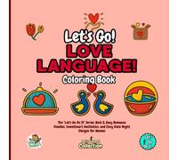 Let's Go Love Language! Coloring Book: The "Let's Go Do It" Series: Bold & Easy Romance Doodles, Sweetheart Aesthetics, and Cozy Date Night Designs for Women