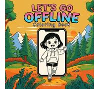 Let's Go Offline: Unplug, Relax, and Color Your Way to Peace. - NUOVO