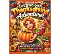 LET'S GO ON A THANKSGIVING ADVENTURE!: A THANKSGIVING ACTIVITY & COLORING BOOK FILLED WITH MAZES, PUZZLES, GAMES, DOT-TO-DOT, TRACING & COLORING FUN