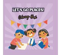 Lets Go Places Around Town: A Real-Life Places Coloring Book: Fun Coloring Pages of Everyday Places Like Cinemas, Cafés, Stores & More