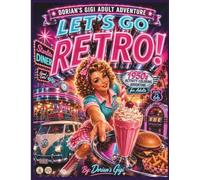 LET'S GO RETRO!: 1950'S ACTIVITY COLORING ADVENTURE FOR ADULTS