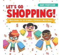 Let's Go Shopping - Math Books for 1st Graders Children's Math Book (Tascabile)