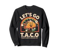 Let's Go TACO Trump Always Chickens Out Maglietta divertente Felpa