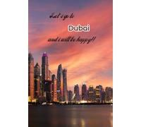 Let's go to Dubai and i will be happy!!: Notebook 6"x 9"(120 pages)