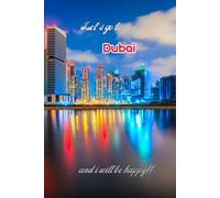 Let's go to Dubai and i will be happy!!: Notebook 6"x 9"(120 pages)