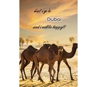 Let's go to Dubai and i will be happy!!: Notebook 6"x 9"(120 pages)