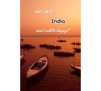 Let's go to India and i will be happy!!: Notebook 6"x 9"(120 pages)