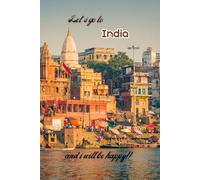 Let's go to India and i will be happy!!: Notebook 6"x 9"(120 pages)