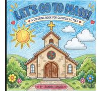 Let's Go To Mass!: A Coloring Book For Catholic Littles