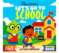 Lets Go To School: First School Things Picture Book for Toddlers and Preschoolers Kids age 3 to 5