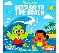 Lets Go To The Beach: First Beach Picture Book for Toddlers and Precious Kids age 3 to 5