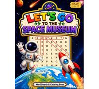 Let's Go to the Space Museum: Space Word Search Book for Kids Ages 5-8: 48 Easy Puzzles, Fun Space Facts, Solutions, plus 8 Bonus Coloring Pages