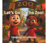 Let's Go To The Zoo!: A wild adventure written in Gestalt Language Phrases.